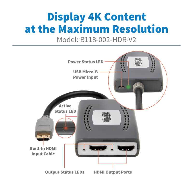 Tripp Lite HDMI Splitter 2 Port 4K @ 60 Hz, 4:4:4, Multi-Res, HDR, HDCP 2.2